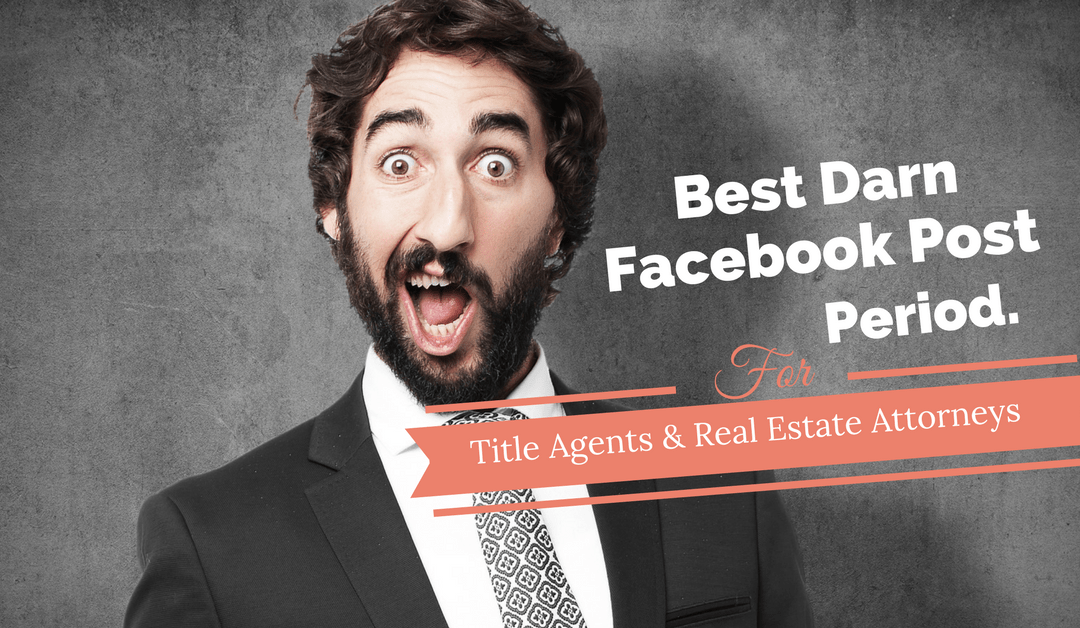 The Best Darn Facebook Post Period For Title Insurance Companies