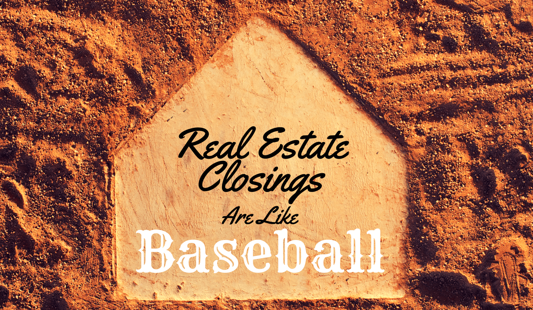 Real Estate Closings Are Like Baseball