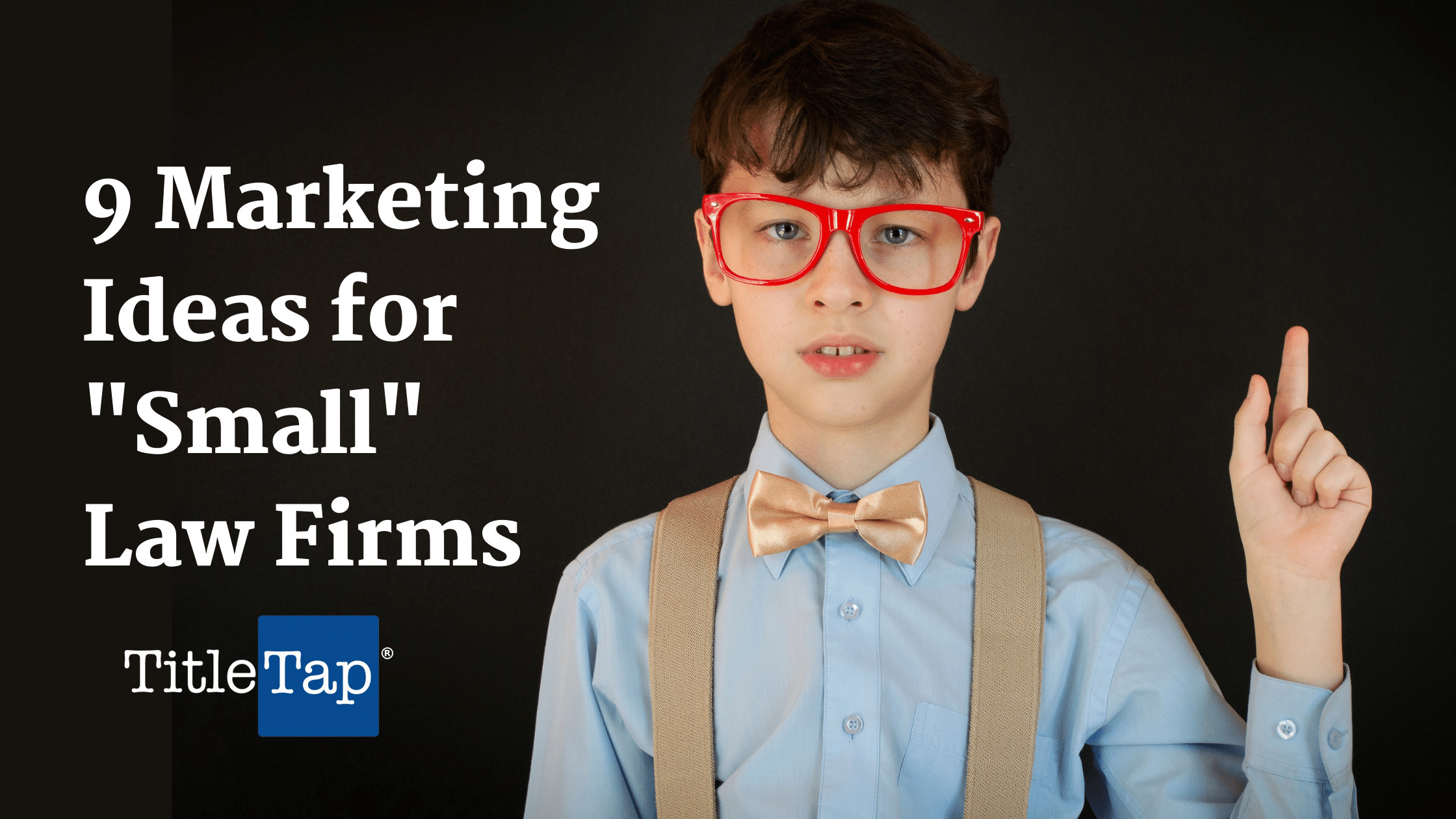 9 Marketing Ideas for “Small” Law Firms