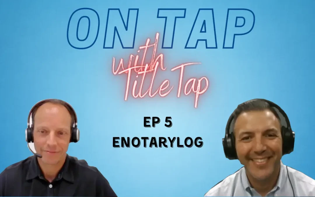 On Tap with TitleTap Ep 5 - eNotaryLog ft. Andrew Veliuona