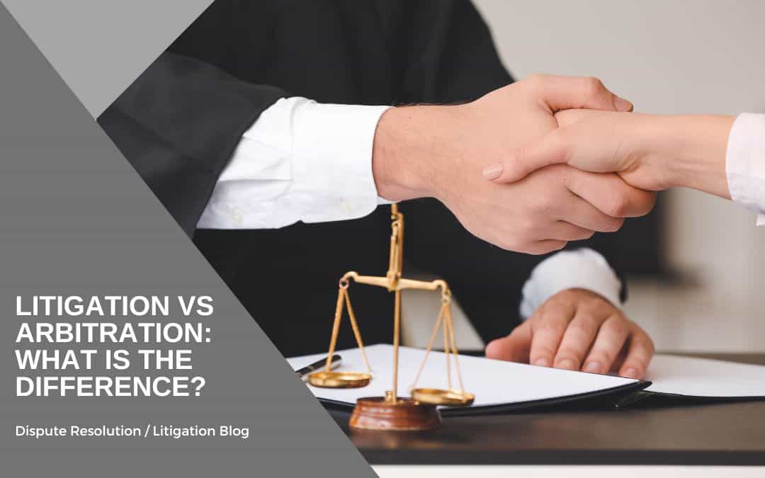 Litigation vs Arbitration: What is the difference?